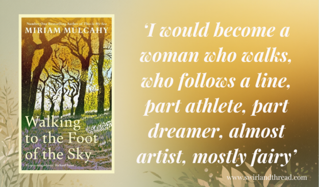 Cover of Walking to the Foot of the Sky by Miriam Mulcahy against a nature style background with a book quote in white