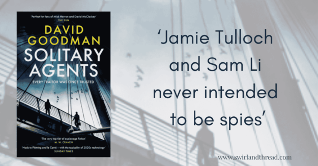 Solitary Agents Feature (1) Feature image for Solitary Agents, a novel by David Goodman displaying the book cover and the quote 'Jamie Tulloch and Sam Li never intended to be spies'