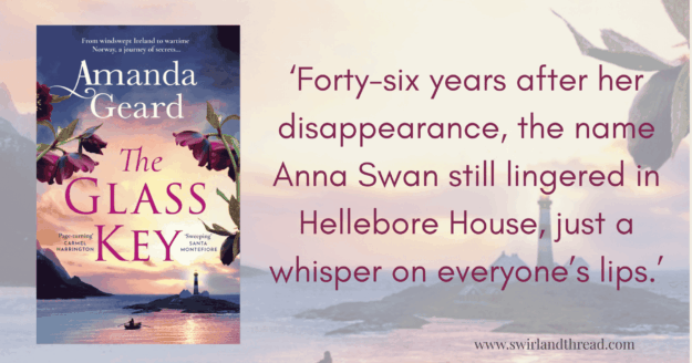 The Glass Key Feature image of The cover of The Glass Key by Amanda Geard with the quote 'Forty-six years after her disappearance, the name Anna Swan still lingered in Hellebore House, just a whisper on everyone’s lips'