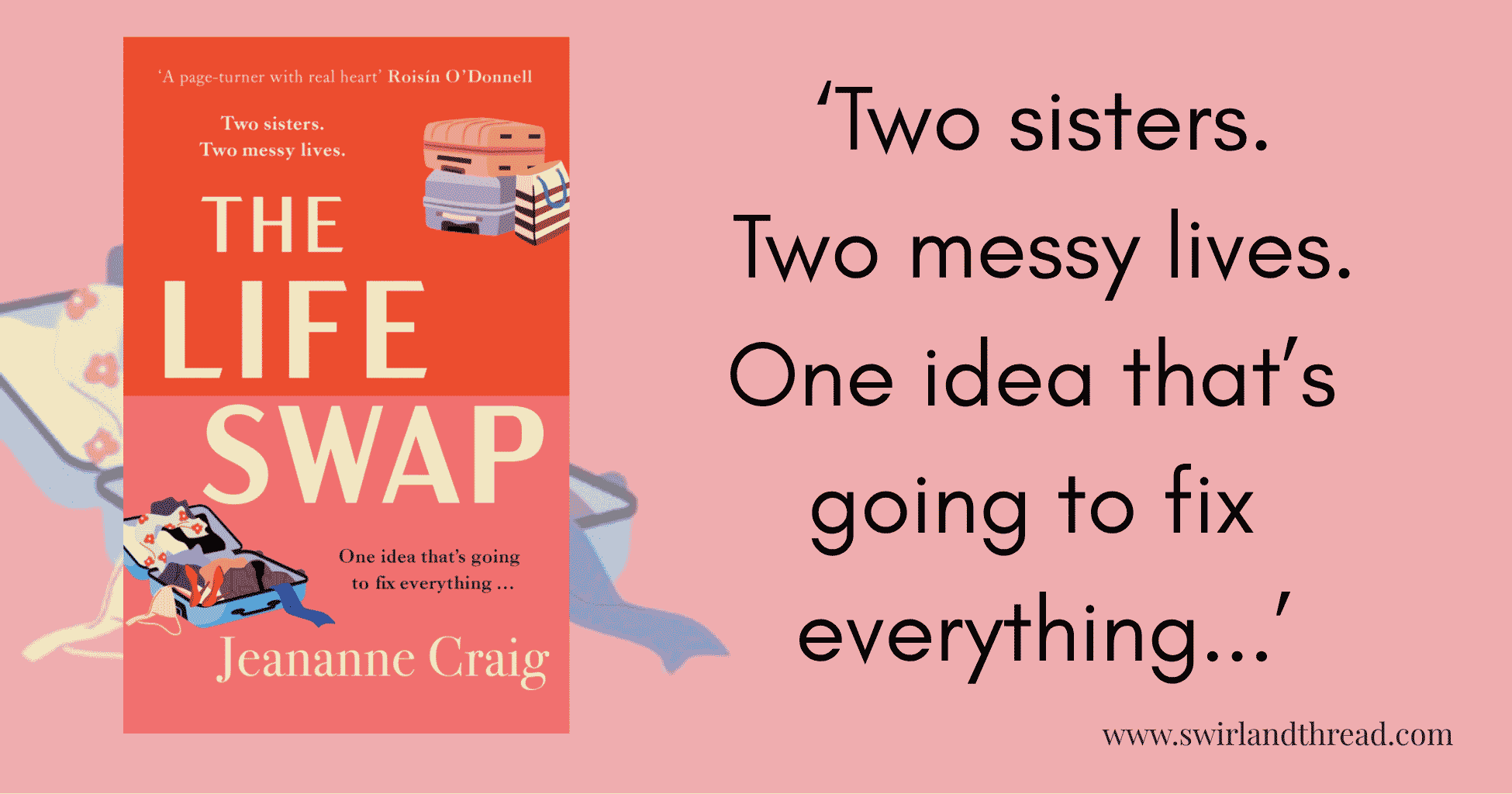Cover of The Life Swap by Jeamanne Craig with a quote from the publisher - Two sisters. Two messy lives. One idea that’s going to fix everything...