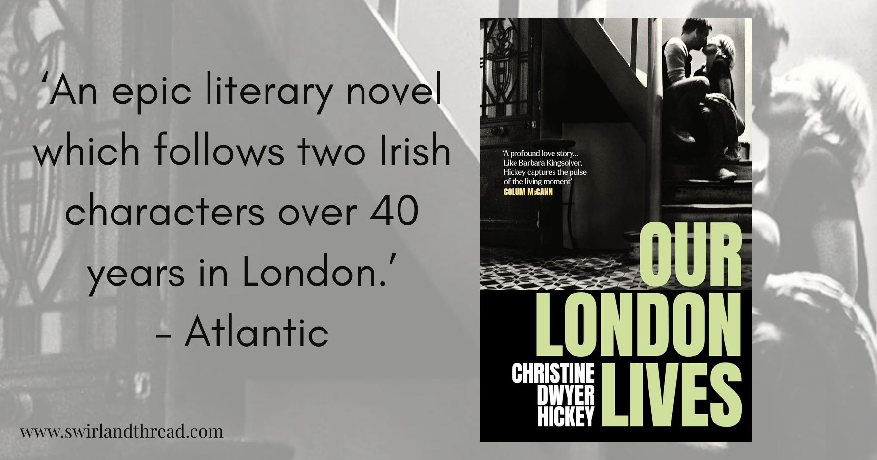 Cover of Our London Lives by Christine Dwyer Hickey against a faded image of the cover with a publisher quote in black writing